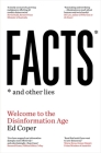 Facts and Other Lies: Welcome to the Disinformation Age By Ed Coper Cover Image