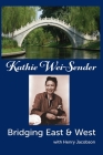 Kathie Wei-Sender Bridging East & West Cover Image