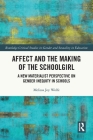 Affect and the Making of the Schoolgirl: A New Materialist Perspective on Gender Inequity in Schools (Routledge Critical Studies in Gender and Sexuality in Educat) Cover Image
