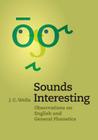 Sounds Interesting: Observations on English and General Phonetics By J. C. Wells Cover Image