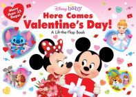 Disney Baby: Here Comes Valentine's Day!: A Lift-the-Flap Book By Disney Books Cover Image