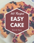 365 Easy Cake Recipes: Discover Easy Cake Cookbook NOW! Cover Image