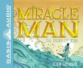 Miracle Man (Library Edition): The Story of Jesus By John Hendrix, Jorjeana Marie (Narrator) Cover Image