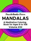 PuzzleBooks Press Mandalas: A Meditative Coloring Book for Ages 8 to 108 (Volume 22) By Puzzlebooks Press Cover Image