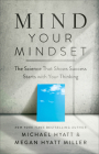 Mind Your Mindset: The Science That Shows Success Starts with Your Thinking By Michael Hyatt, Megan Hyatt Miller Cover Image