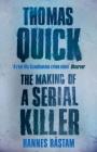 Thomas Quick: The Making of a Serial Killer By Hannes Rastam, Henning Koch (Translator), Elizabeth Day (Introduction by) Cover Image