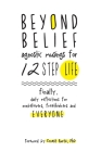 Beyond Belief: Agnostic Musings for 12 Step Life: finally, a daily reflection book for nonbelievers, freethinkers and everyone By Ernest Kurtz (Foreword by), Amelia Chester (Editor), Joana Inga Eyolfson Cadham (Editor) Cover Image
