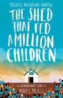 The Shed That Fed a Million Children: The Extraordinary Story of Mary's Meals Cover Image