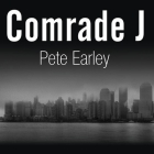 Comrade J: The Untold Secrets of Russia's Master Spy in America After the End of the Cold War By Pete Earley, Michael Prichard (Read by) Cover Image