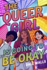 The Queer Girl is Going to Be Okay By Dale Walls Cover Image