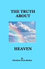The Truth About Heaven: Questions Answered By Christine Pocza Backus Cover Image