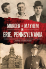 Murder & Mayhem in Erie, Pennsylvania By Justin Dombrowski Cover Image