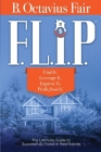 F. L. I. P.: How to master the four key components of every SUCCESSFUL real estate deal. By B. Octavius Fair Cover Image