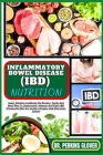 Inflammatory Bowel Disease (Ibd) Nutrition: Super Solution Cookbook On Recipes, Foods And Meal Plan To Understand, Manage And Fight IBD (Purposeful Di By Perkins Glover Cover Image