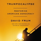 Trumpocalypse Lib/E: Restoring American Democracy By David Frum (Read by) Cover Image