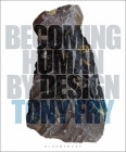 Becoming Human by Design By Tony Fry Cover Image
