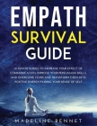 Empath Survival Guide: Ultimate Guides To Increase Your Effect Of Communication, Improve Your rsuasion Skills, And Overcome Fears And Transfo Cover Image