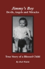 Jimmy's Boy - Devils, Angels and Miracles: True Story of a Blessed Child By Bob Walsh Cover Image