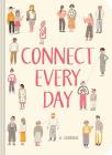 Connect Every Day: A Journal (Relationship Journal, Reflection Journal, Guided Journal) By Chronicle Books Cover Image