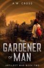 The Gardener of Man: Artilect War Book Two Cover Image