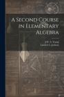 A Second Course in Elementary Algebra By Jacob William Albert Young, Lambert L. 1870-1952 Jackson Cover Image