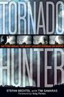 Tornado Hunter: Getting Inside the Most Violent Storms on Earth Cover Image