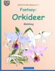 BROCKHAUSEN Malebog Vol. 3 - Fantasy: Orkideer: Malebog Cover Image