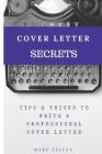 Cover letter secrets: tips & tricks to write a professional cover letter By Marc Zelley Cover Image