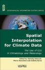 Spatial Interpolation for Climate Data: The Use of GIS in Climatology and Meteorology By Hartwig Dobesch (Editor), Pierre Dumolard (Editor), Izabela Dyras (Editor) Cover Image