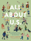 All About U.S.: A Look at the Lives of 50 Real Kids from Across the United States By Matt Lamothe, Jenny Volvovski, Matt Lamothe (Illustrator) Cover Image
