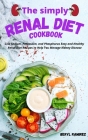 The Simply Renal Diet Cookbook: Low Sodium, Potassium, and Phosphorus Easy and Healthy Renal Diet Recipes to Help You Manage Kidney Disease Cover Image