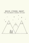 Brave, Strong, Smart. The Two Minute Journal for Kids By Amanda Colizza Cover Image