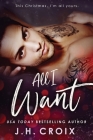 All I Want By J. H. Croix Cover Image