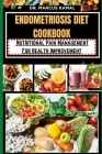 Endometriosis Diet Cookbook: Nutritional Pain Management For Health Improvement Cover Image