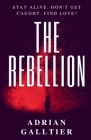 The Rebellion: A YA Dystopian Romance By Adrian Galltier Cover Image
