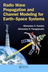 Radio Wave Propagation and Channel Modeling for Earth-Space Systems By Athanasios G. Kanatas (Editor), Athanasios D. Panagopoulos (Editor) Cover Image