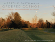 The Fertile Earth and the Ordered Cosmos: Reflections on the Newark Earthworks and World Heritage (Trillium Books ) By M. Elizabeth Weiser (Editor), Timothy R. W. Jordan (Editor), Richard D. Shiels (Editor) Cover Image
