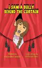 I Saw a Bully Behind the Curtain By Immaculine Jolivert, Rosemarie Gillen (Illustrator) Cover Image
