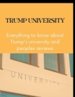 Trump University: Everything to know about Trump's university and peoples reviews By Dean S. Morris Cover Image