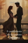 Il cambiamento che hai portato (Romance) By Alice Carbone Cover Image
