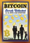 Bitcoin The Secrets Unlocked for Mum and Dad Investors By Michael W. Scotney Cover Image