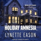 Holiday Amnesia Lib/E By Lynette Eason, Charlotte North (Read by) Cover Image