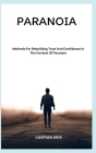 Paranoia: Methods For Rebuilding Trust And Confidence In The Context Of Paranoia By Caspian Kris Cover Image