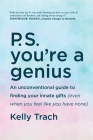 P.S. You're a Genius: An Unconventional Guide To Finding Your Innate Gifts (Even When You Feel Like You Have None) Cover Image
