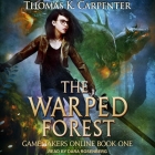The Warped Forest (Game Maker) By Dara Rosenberg (Read by), Thomas K. Carpenter Cover Image