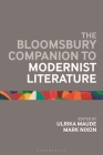 The Bloomsbury Companion to Modernist Literature (Bloomsbury Companions) By Ulrika Maude (Editor), Mark Nixon (Editor) Cover Image