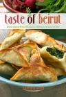 Taste of Beirut: 175+ Delicious Lebanese Recipes from Classics to Contemporary to Mezzes and More  Cover Image