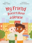 My Friend Doesn't Have a House By Maggie Spadaro, Kseniia Kudriavtseva (Illustrator) Cover Image