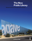 The New Public Library: Design Innovation for the Twenty-First Century By R. Thomas Hille Cover Image