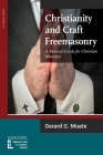 Christianity and Craft Freemasonry By Gerard G. Moate Cover Image
